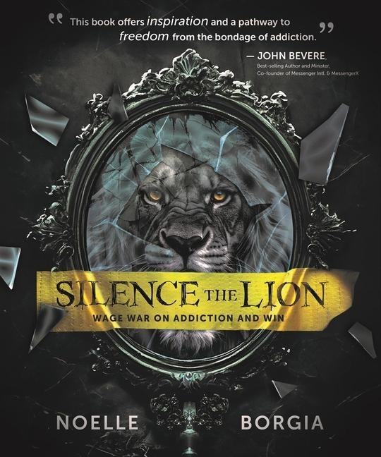 Silence the Lion: Wage War on Addiction and Win