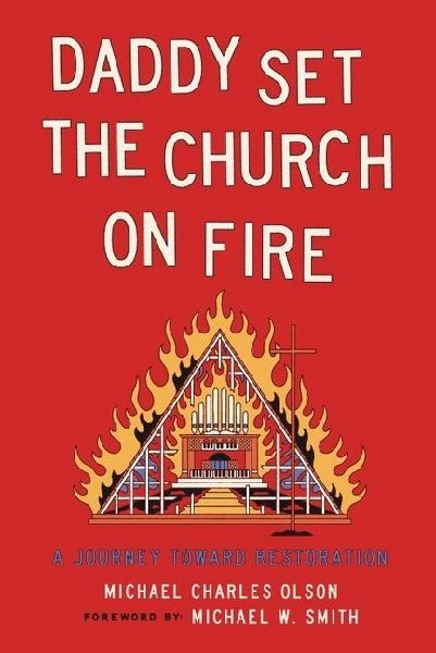 Daddy Set The Church On Fire: A Journey Toward Restoration