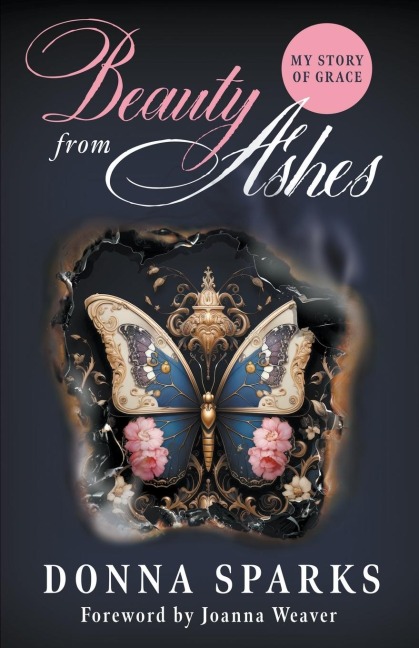 Beauty from Ashes (Revised): My Story of Grace