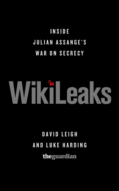 WikiLeaks: Inside Julian Assanges War on Secrecy