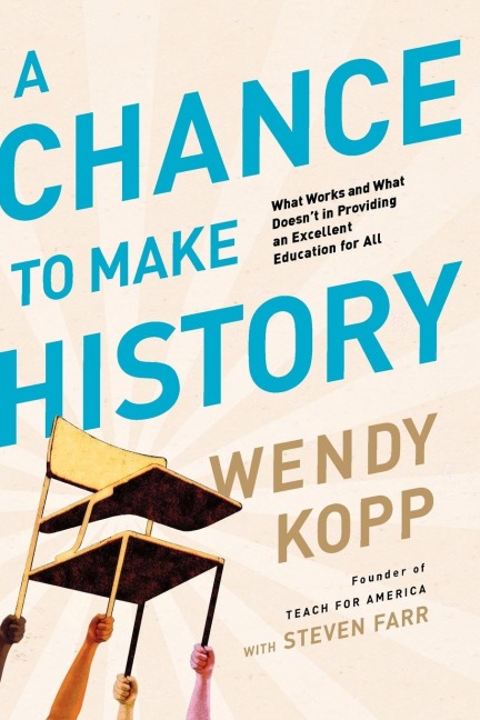 A Chance to Make History: What Works and What Doesnt in Providing an Excellent Education for All