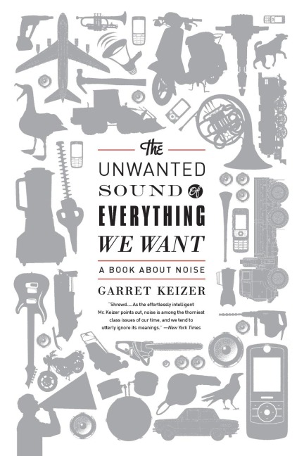 The Unwanted Sound of Everything We Want: A Book about Noise