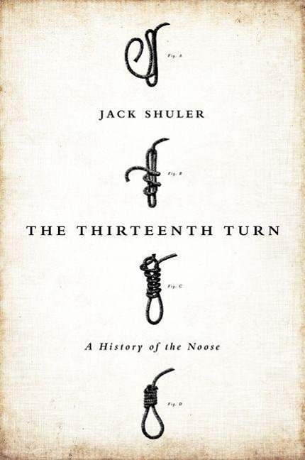 The Thirteenth Turn: A History of the Noose