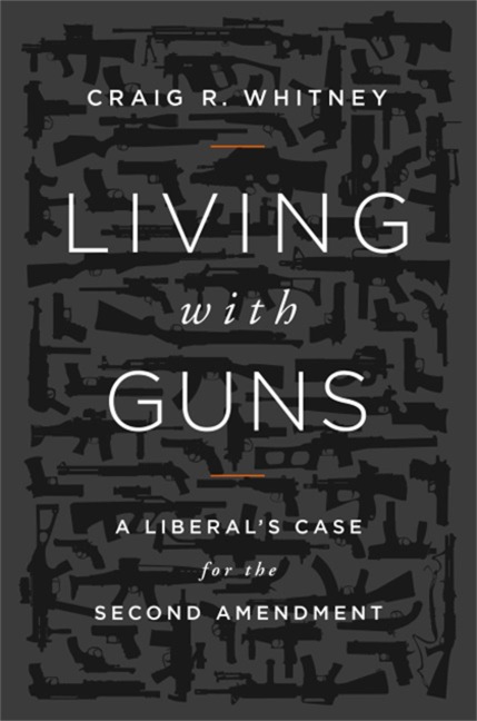 Living with Guns: A Liberal's Case for the Second Amendment