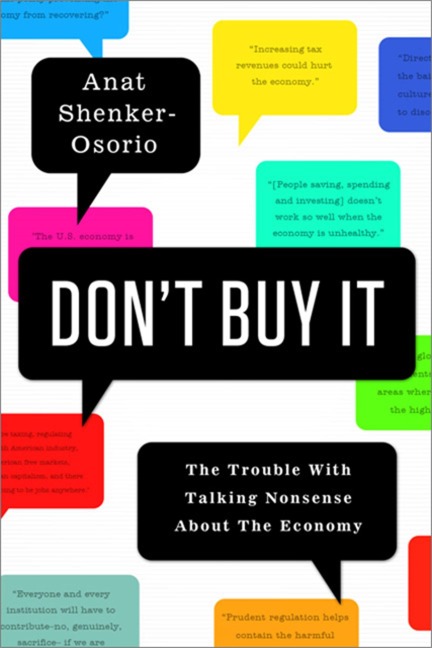 Dont Buy It: The Trouble with Talking Nonsense about the Economy