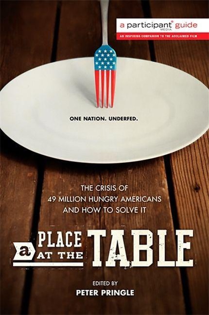 A Place at the Table: The Crisis of 49 Million Hungry Americans and How to Solve It