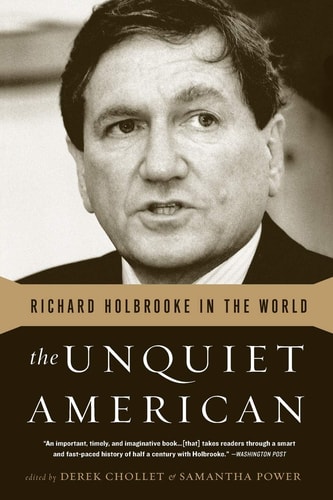 The Unquiet American Richard Holbrooke in the World