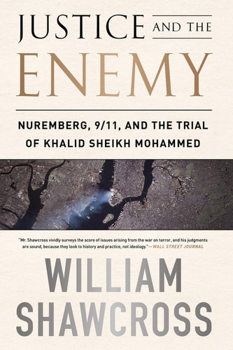 Justice and the Enemy Nuremberg, 9/11, and the Trial of Khalid Sheikh Mohammed