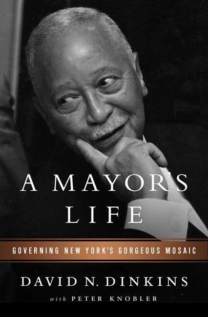 A Mayors Life: Governing New Yorks Gorgeous Mosaic