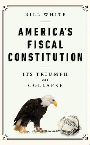 America's Fiscal Constitution Its Triumph and Collapse