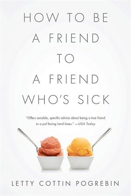 How to Be a Friend to a Friend Whos Sick