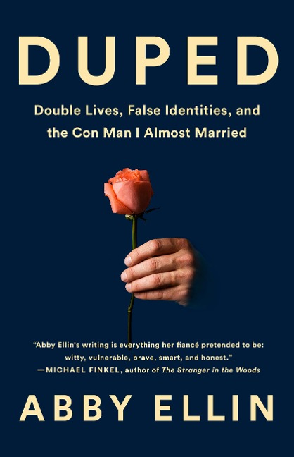 Duped: Double Lives, False Identities, and the Con Man I Almost Married