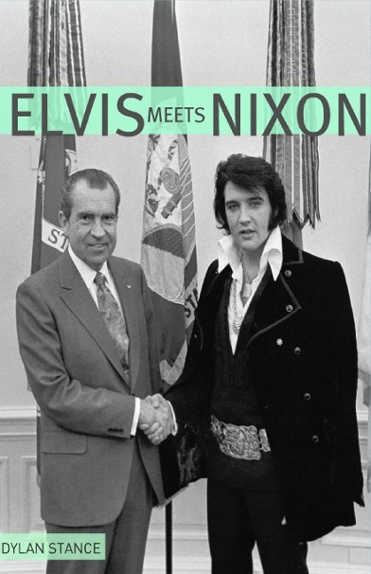 Elvis Meets Nixon: A Brief Look at the Oddly True Account of Elvis Presleys Visit to the While House