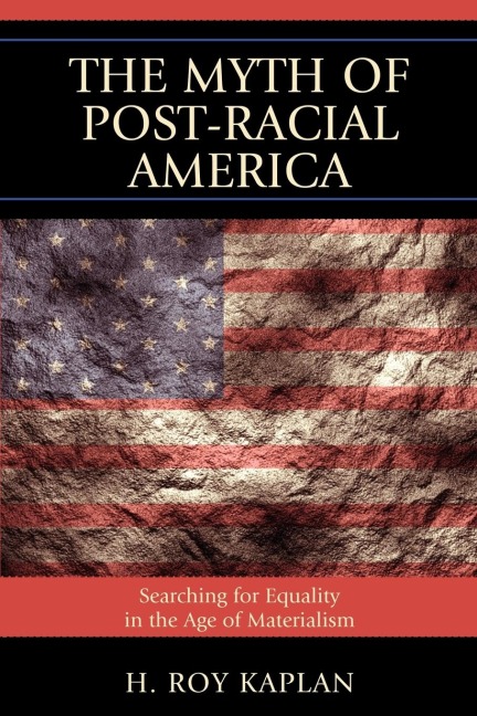 Myth of Post-Racial America: Searching for Equality in the Age of Materialism
