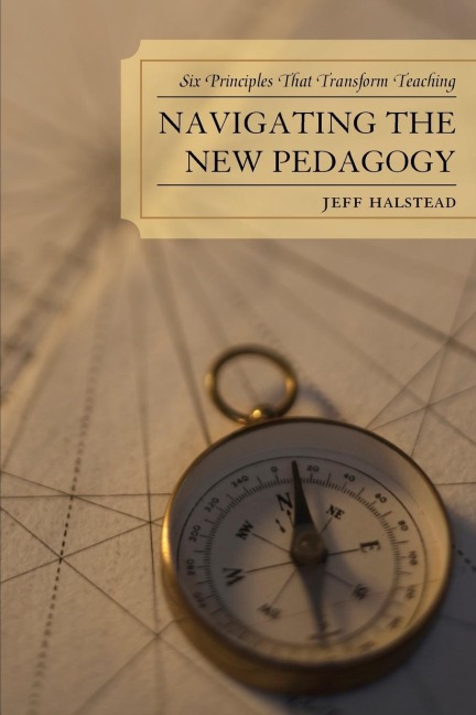 Navigating the New Pedagogy: Six Principles that Transform Teaching