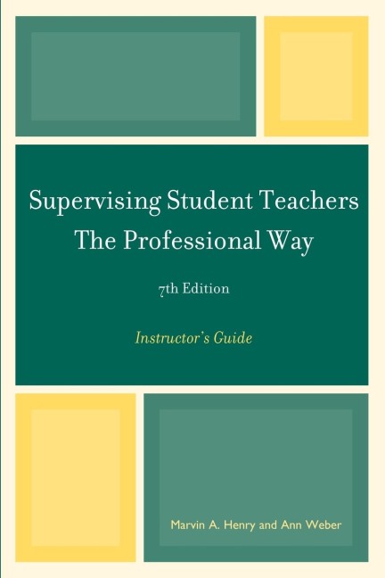 Supervising Student Teachers The Professional Way: Instructors Guide