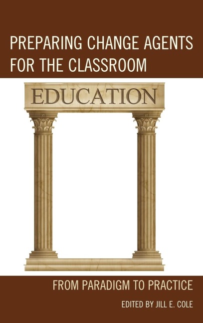 Preparing Change Agents for the Classroom: From Paradigm to Practice