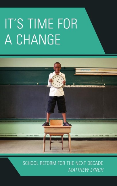 Its Time for a Change: School Reform for the Next Decade