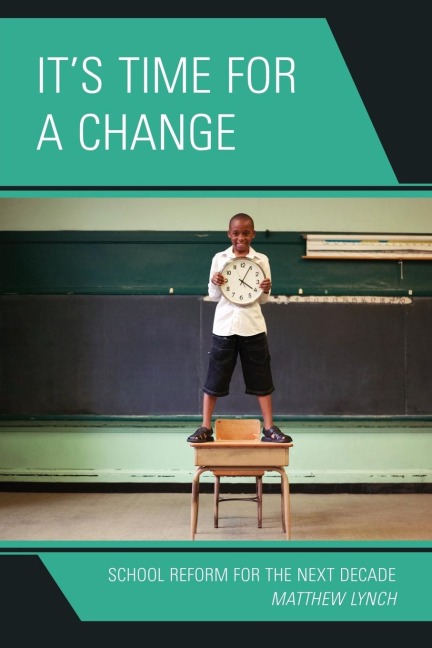 Its Time for a Change: School Reform for the Next Decade