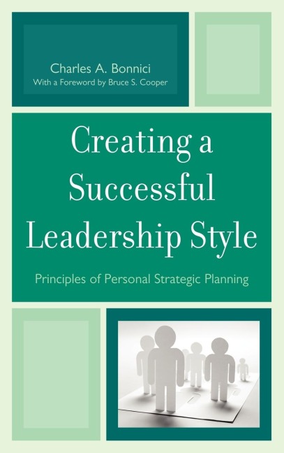 Creating a Successful Leadership Style: Principles of Personal Strategic Planning