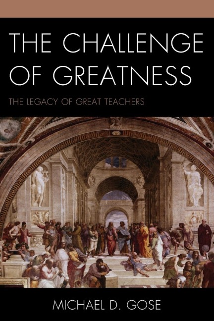 Challenge of Greatness: The Legacy of Great Teachers