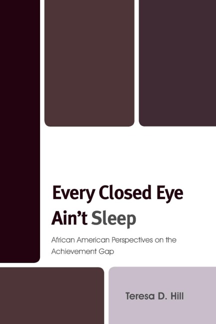 Every Closed Eye Aint Sleep: African American Perspectives on the Achievement Gap