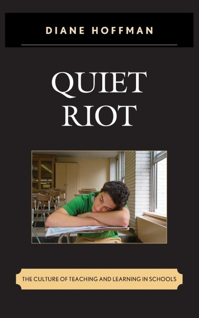 Quiet Riot: The Culture of Teaching and Learning in Schools