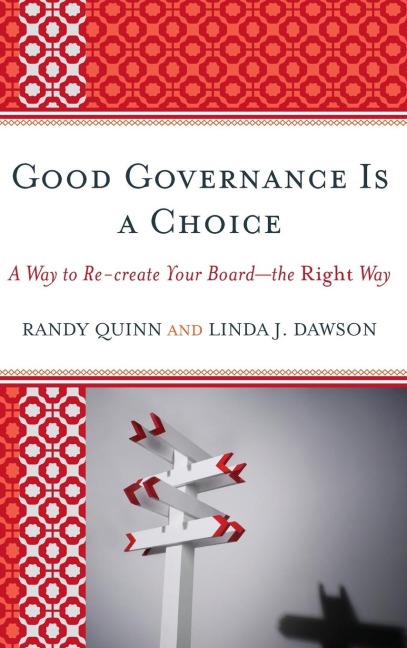 Good Governance is a Choice: A Way to Re-create Your Board_the Right Way