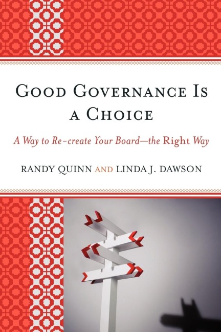 Good Governance is a Choice: A Way to Re-create Your Board_the Right Way