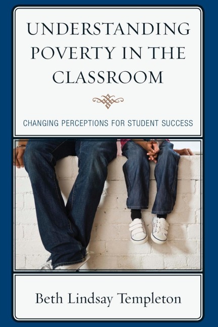 Understanding Poverty in the Classroom: Changing Perceptions for Student Success