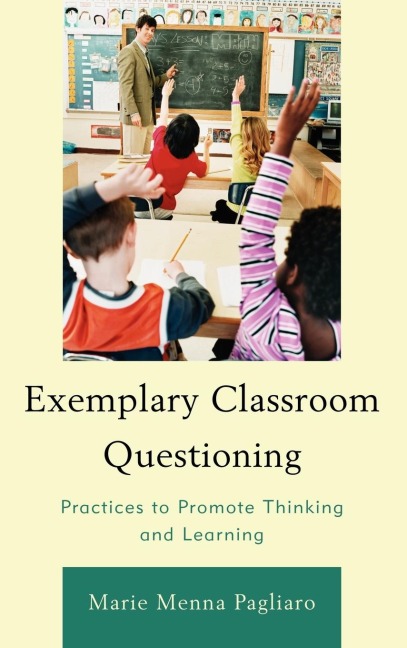 Exemplary Classroom Questioning: Practices to Promote Thinking and Learning