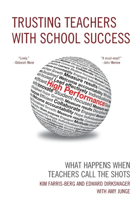 Trusting Teachers with School Success: What Happens When Teachers Call the Shots