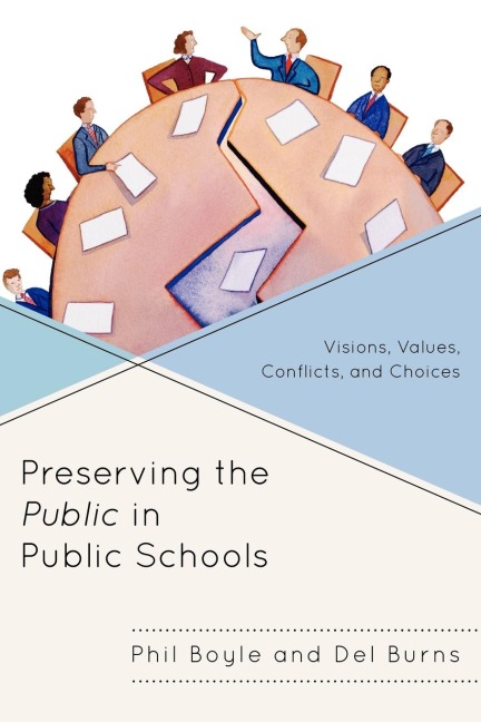 Preserving the Public in Public Schools: Visions, Values, Conflicts, and Choices