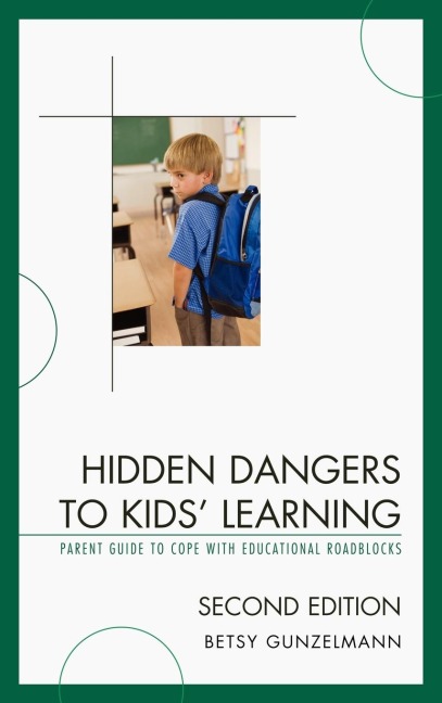 Hidden Dangers to Kids Learning: A Parent Guide to Cope with Educational Roadblocks