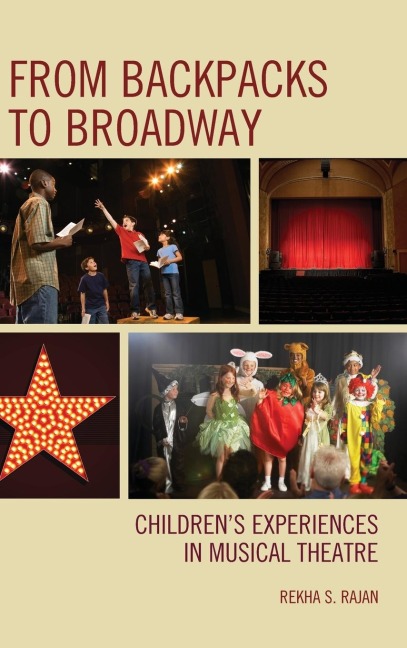 From Backpacks to Broadway: Childrens Experiences in Musical Theatre