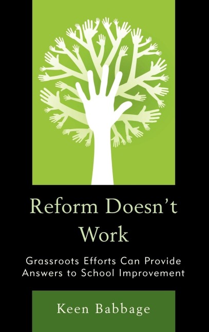 Reform Doesnt Work: Grassroots Efforts Can Provide Answers to School Improvement