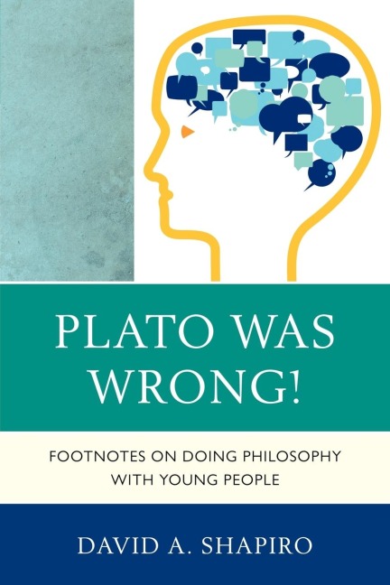 Plato Was Wrong!: Footnotes on Doing Philosophy with Young People