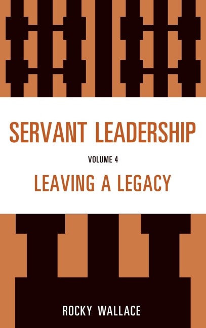 Servant Leadership: Leaving a Legacy
