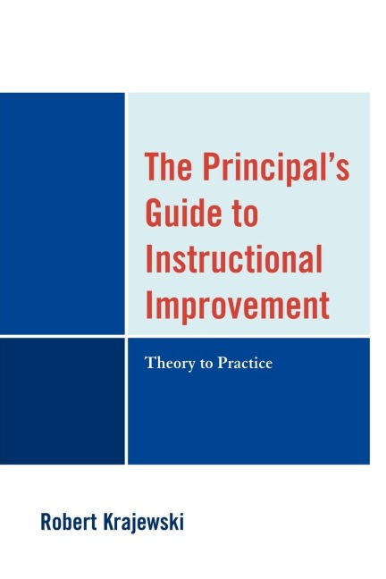 Principals Guide to Instructional Improvement: Theory to Practice