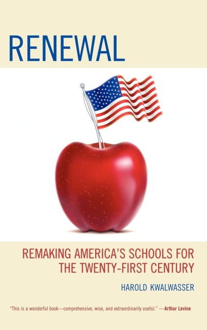 Renewal: Remaking Americas Schools for the Twenty-First Century