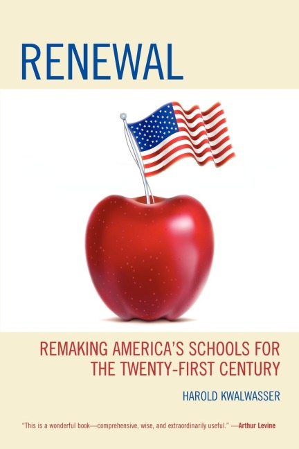 Renewal: Remaking Americas Schools for the Twenty-First Century