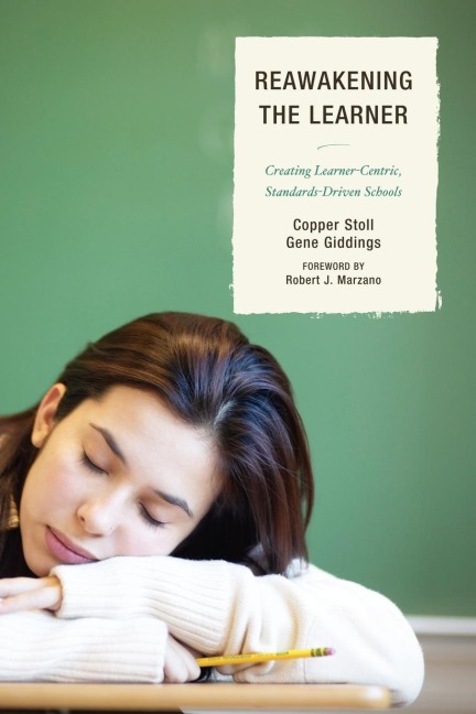 Re-Awakening the Learner: Creating Learner-Centric, Standards-Driven Schools