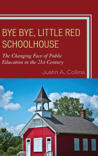Bye Bye, Little Red Schoolhouse: The Changing Face of Public Education in the 21st Century