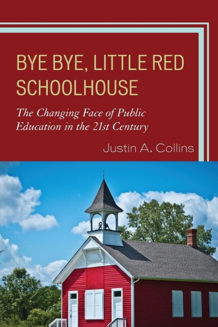 Bye Bye, Little Red Schoolhouse: The Changing Face of Public Education in the 21st Century