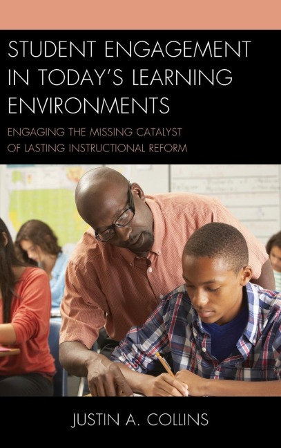 Student Engagement in Todays Learning Environments: Engaging the Missing Catalyst of Lasting Instructional Reform