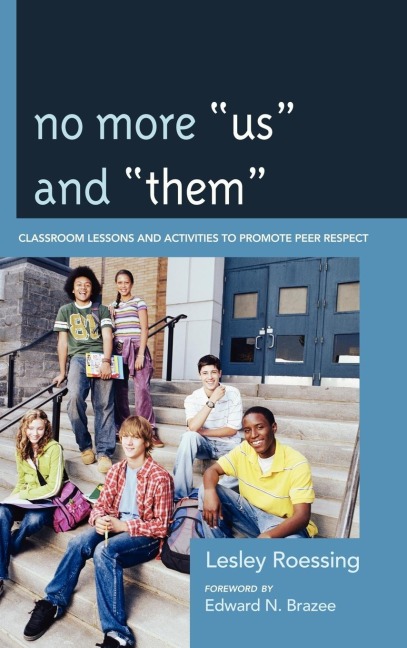No More Us and Them: Classroom Lessons and Activities to Promote Peer Respect