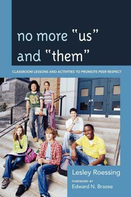 No More Us and Them: Classroom Lessons and Activities to Promote Peer Respect