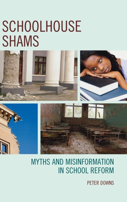 Schoolhouse Shams: Myths and Misinformation in School Reform
