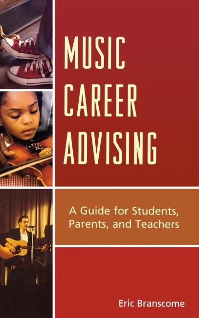Music Career Advising: A Guide for Students, Parents, and Teachers