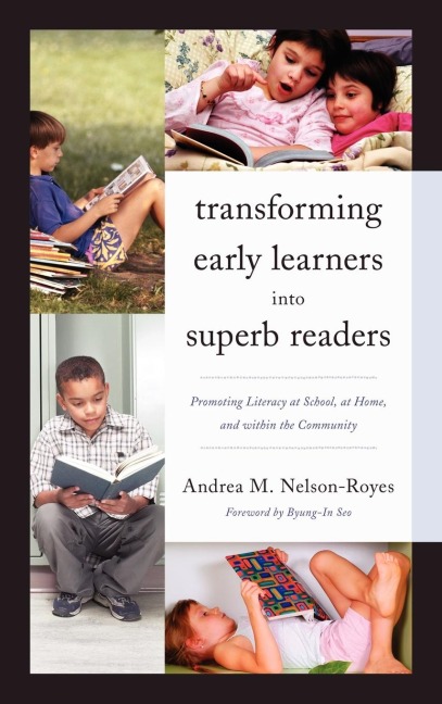 Transforming Early Learners into Superb Readers: Promoting Literacy at School, at Home, and within the Community